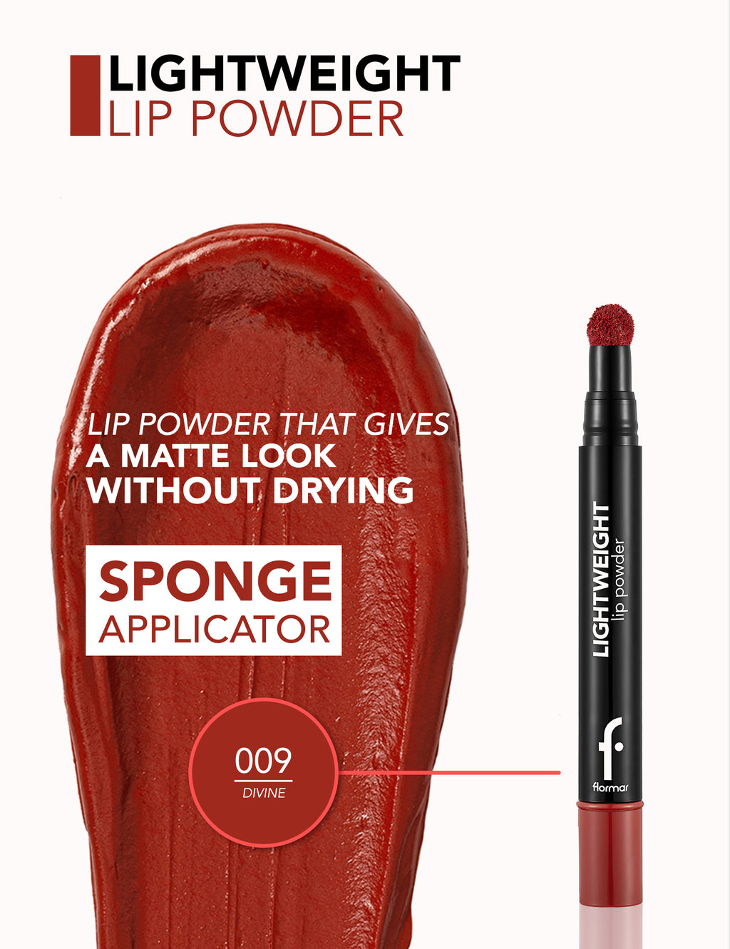 Flormar Lightweight Lip Powder - 009 Divine